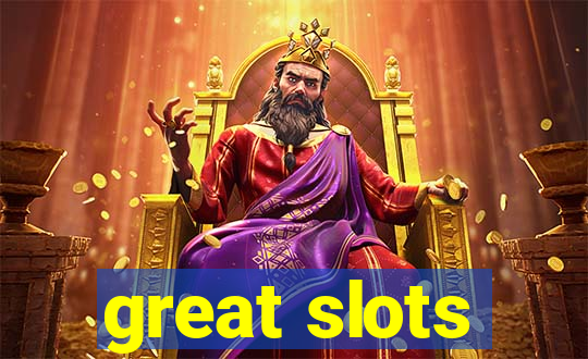 great slots